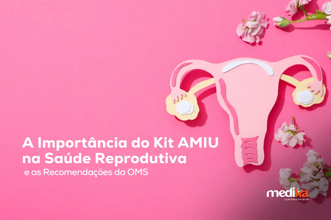 A Importância do Kit AMIU na Saúde Reprodutiva