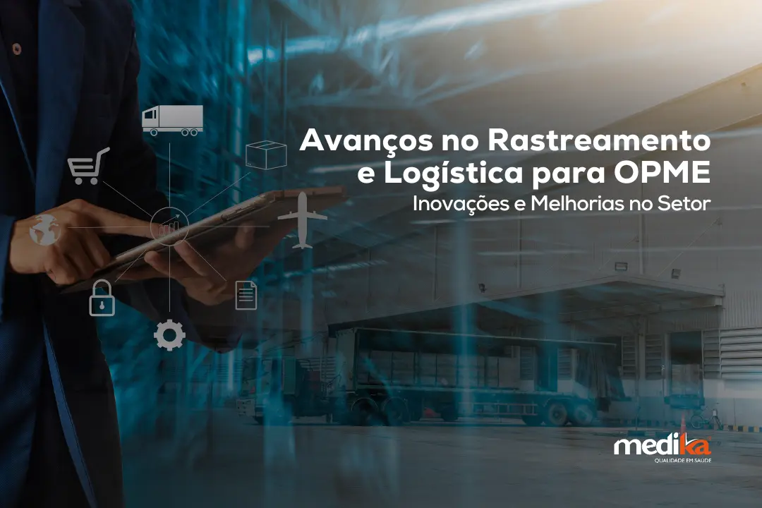Avanços no Rastreamento e Logística para OPME Avanços no Rastreamento e Logística para OPME