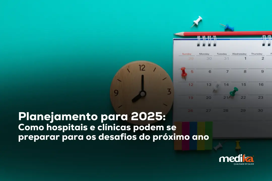 Planejamento para 2025 Como hospitais e clínicas podem se preparar para os desafios do próximo ano