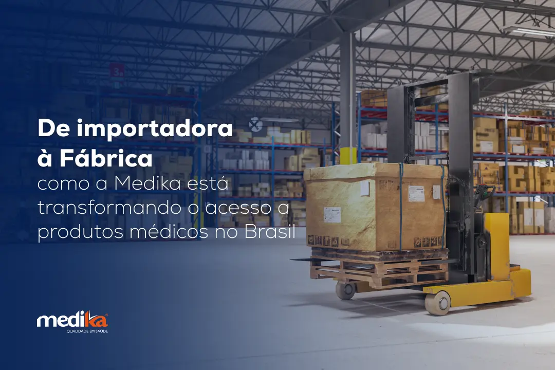 De importadora à Fábrica Medika De importadora à Fábrica Medika